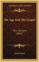 The Age And The Gospel: Four Sermons 1104477238 Book Cover