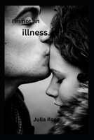 I'm not an illness. B0BFTYFQV8 Book Cover