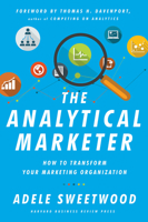 The Analytical Marketer: How to Transform Your Marketing Organization 1625278454 Book Cover