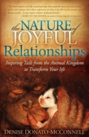 The Nature of Joyful Relationships: Inspiring Tails from the Animal Kingdom to Transform Your Life 1614483590 Book Cover