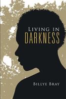 Living in Darkness 1524576735 Book Cover