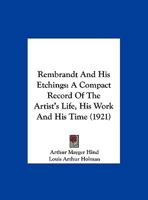 Rembrandt And His Etchings: A Compact Record Of The Artist's Life, His Work And His Time (1921) 1502390833 Book Cover
