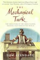 The Turk: The Life and Times of the Famous Eighteenth-Century Chess-Playing Machine