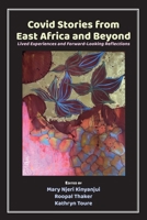 Covid Stories from East Africa and Beyond: Lived Experiences and Forward-Looking Reflections 9956551546 Book Cover