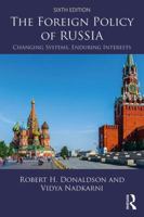 The Foreign Policy Of Russia: Changing Systems, Enduring Interests 0765600471 Book Cover