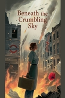 Beneath the Crumbling Sky B0FFTMJWDT Book Cover