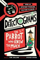 The Parrot Who Knew Too Much (Detectograms) 1454970278 Book Cover