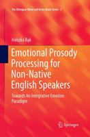 Emotional Prosody Processing for Non-Native English Speakers: Towards An Integrative Emotion Paradigm 331982967X Book Cover