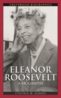 Eleanor Roosevelt: A Biography 0313331669 Book Cover