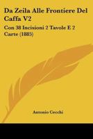 Da Zeila Alle Frontiere Del Caffa V2: Con 38 Incisioni 2 Tavole E 2 Carte (1885) 1160352380 Book Cover