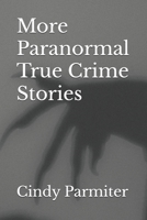 More Paranormal True Crime Stories B0DZCWM6RJ Book Cover