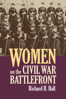 Women on the Civil War Battlefront (Modern War Studies) 0700614370 Book Cover