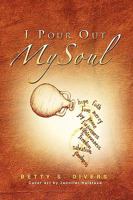 I Pour Out My Soul 1441529853 Book Cover