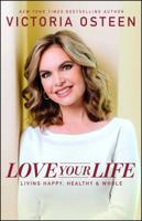 Love Your Life: Living Happy, Healthy and Whole 0743296982 Book Cover