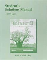 Student Solutions Manual for Biostatistics, Biostatistics for the Biological and Health Sciences 0134039092 Book Cover