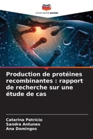Production de protéines recombinantes: rapport de recherche sur une étude de cas 6136332183 Book Cover
