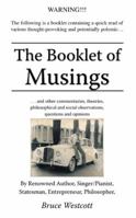 The Booklet of Musings: . . . and Other Commentaries, Theories, Philosophical and Social Observations, Questions and Opinions 1490745513 Book Cover