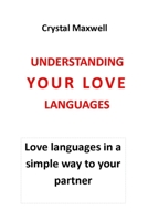 UNDERSTANDING YOUR LOVE LANGUAGES: Love languages in a simple way to your partner that helps in building solid relationships B08XLGFS3R Book Cover