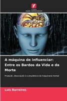 A máquina de influenciar: Entre os Bardos da Vida e da Morte (Portuguese Edition) 6209847579 Book Cover