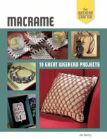 The Weekend Crafter: Macrame: 19 Great Weekend Projects 1454701803 Book Cover