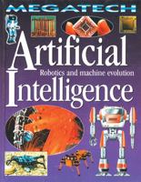 Artificial Intelligence: Robotics and Machine Evolution (Megatech) 0778700461 Book Cover