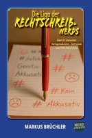 Die Liga der Rechtschreib-Nerds Band 2: Zwischen Verlagswahnsinn, Zeitreisen und Fälle fürs Leben (Die Evolution der Nerds – Film, Computer & Gesellschaft im Wandel der Absurdität.) (German Edition) B0FJR68CVH Book Cover