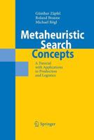 Metaheuristic Search Concepts: A Tutorial with Applications to Production and Logistics 3642425119 Book Cover