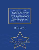 A Gunner aboard the "Yankee." From the diary of Number Five of the After Port Gun. The yarn of the cruise and fights of the naval reserves in the ... by H. H. Lewis, etc. - War College Series 1297474589 Book Cover