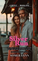 Silver Run: A Sweet Later-in-Life Beach Romance (Cortez Book 1) B0H7PTYDPR Book Cover