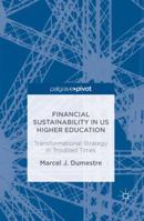 Financial Sustainability in Us Higher Education: Transformational Strategy in Troubled Times 1349949825 Book Cover