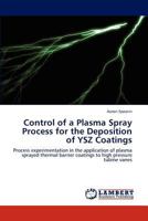 Control of a Plasma Spray Process for the Deposition of Ysz Coatings 3847327712 Book Cover