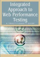 Integrated Approach to Web Performance Testing: A Practitioner's Guide 1591407850 Book Cover