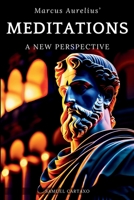 Meditations: A New Perspective The Meditations of Marcus Aurelius Book of Stoicism 6500690826 Book Cover