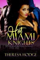 Hot Miami Knights: A Knight Brothers Romance 1981918671 Book Cover