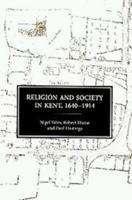 Religion and Society in Kent, 1640-1914 0851155561 Book Cover