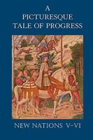 A Picturesque Tale of Progress: New Nations V-VI 1597313912 Book Cover