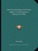 Uber Die Entstehung Der Ersten Quarto Von Shakespeares Richard III (1906) 1141634643 Book Cover