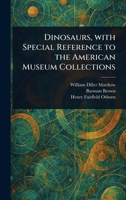 Dinosaurs, With Special Reference to the American Museum Collections 1023015005 Book Cover
