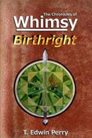 Chronicles of Whimsy: Birthright 1495958116 Book Cover