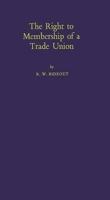 The Right to Membership of a Trade Union: (University of London Legal Series) 0837182956 Book Cover