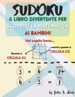 Sudoku & Libro divertente per scoprire la matematica ai bambini: 101 griglie di puzzle 4x4, 6x6 per bambini e principianti + >1,000 operazioni matematiche (Italian Edition) 8842511803 Book Cover