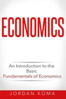 Economics: An Introduction to the Basic Fundamentals of Economics 1533398410 Book Cover