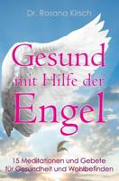 Gesund mit Hilfe der Engel: 15 Meditationen und Gebete für Gesundheit und Wohlbefinden (Mit Hilfe Der Engel - Die Ratgeber-Serie) 3981894723 Book Cover