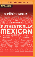 Authentically Mexican: A Family History in Six Dishes 1713641615 Book Cover