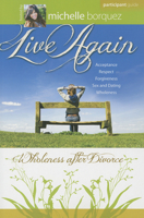 Live Again: Wholeness After Divorce Participant Guide 1596366362 Book Cover