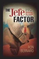 The Jefe FACTOR : Exposing the Jefe and Revealing the Leader in Each of Us 1717723268 Book Cover