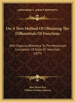 On A New Method Of Obtaining The Differentials Of Functions: With Especial Reference To The Newtonian Conception Of Rates Or Velocities 3337811817 Book Cover
