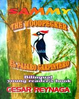 Sammy the woodpecker: Sammy el pajaro carpintero 1984043595 Book Cover