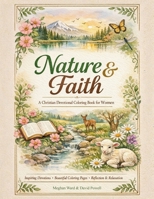 Nature & Faith : A Christian Devotional Coloring Book for Women 1967850275 Book Cover