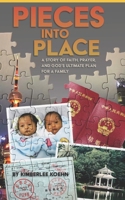 Pieces Into Place: A Story of Faith, Prayer and God's Ultimate Plan for a Family 1950058069 Book Cover
